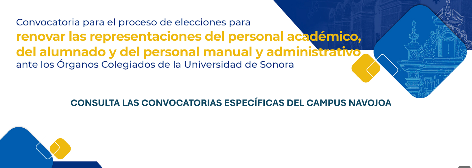 Convocatorias específicas para el proceso de elecciones para renovar las representaciones del personal académico, del alumnado y del personal manual y administrativo ante los órganos colegiados de la Universidad de Sonora